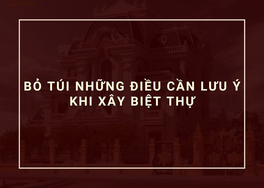 Lưu ý khi xây biệt thự