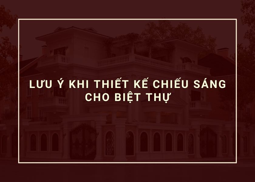 Lưu ý khi thiết kế chiếu sáng cho biệt thự